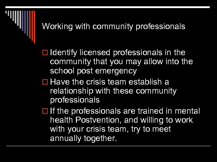 Working with community professionals o Identify licensed professionals in the community that you may