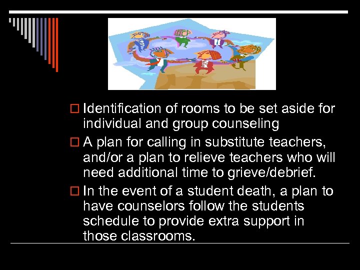 o Identification of rooms to be set aside for individual and group counseling o