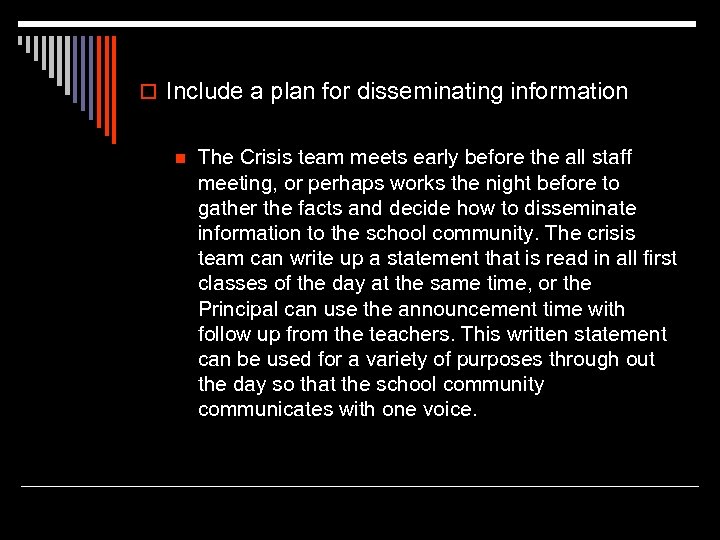 o Include a plan for disseminating information n The Crisis team meets early before