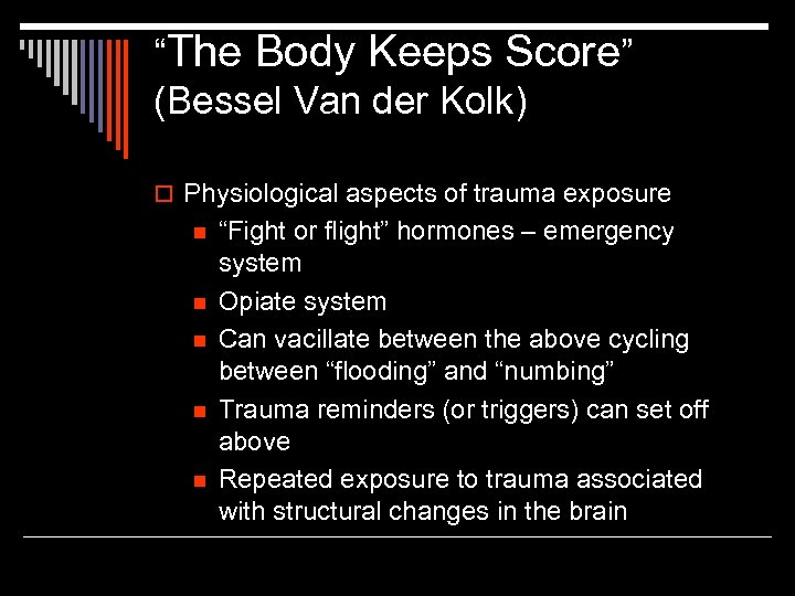 “The Body Keeps Score” (Bessel Van der Kolk) o Physiological aspects of trauma exposure