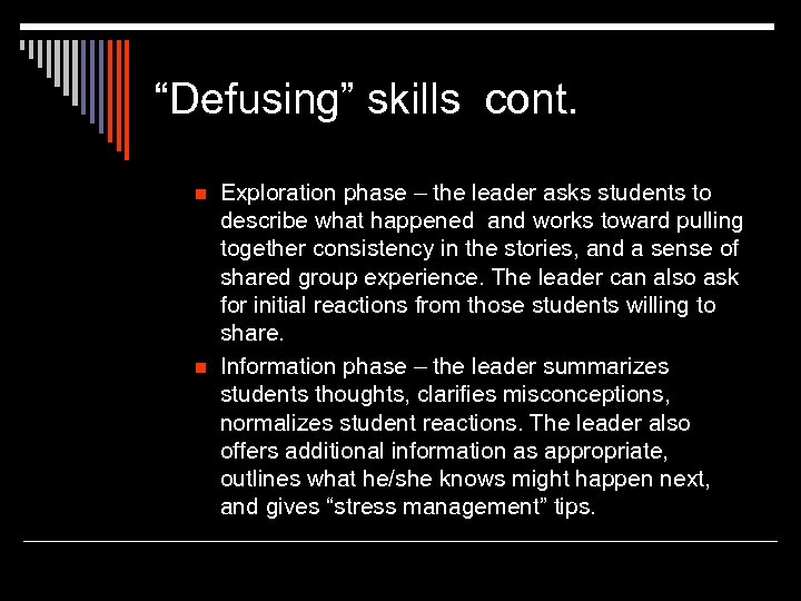 “Defusing” skills cont. n n Exploration phase – the leader asks students to describe