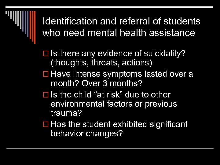 Identification and referral of students who need mental health assistance o Is there any