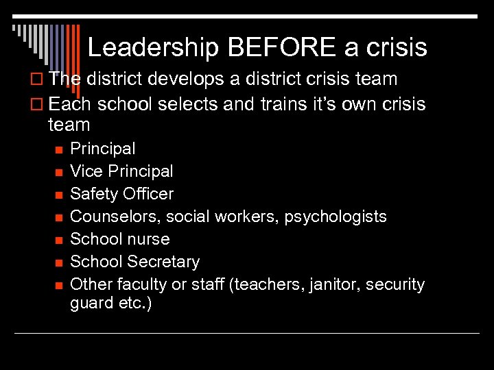 Leadership BEFORE a crisis o The district develops a district crisis team o Each