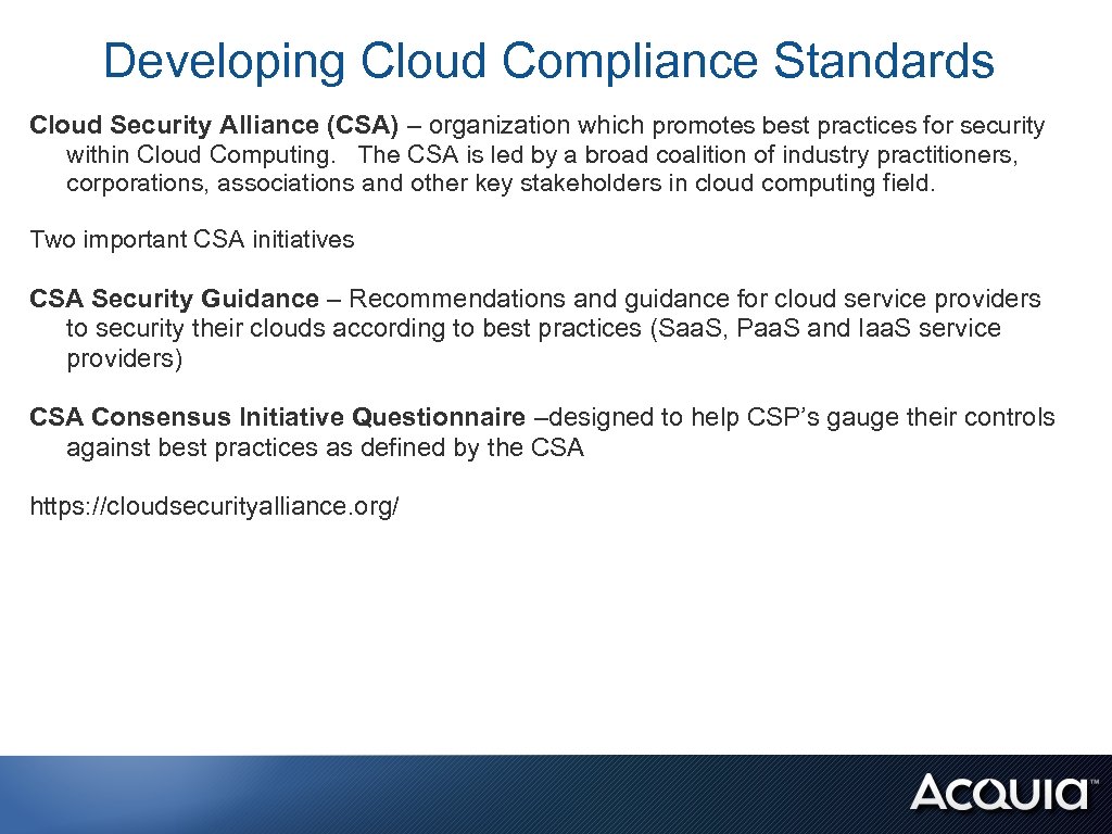 Developing Cloud Compliance Standards Cloud Security Alliance (CSA) – organization which promotes best practices