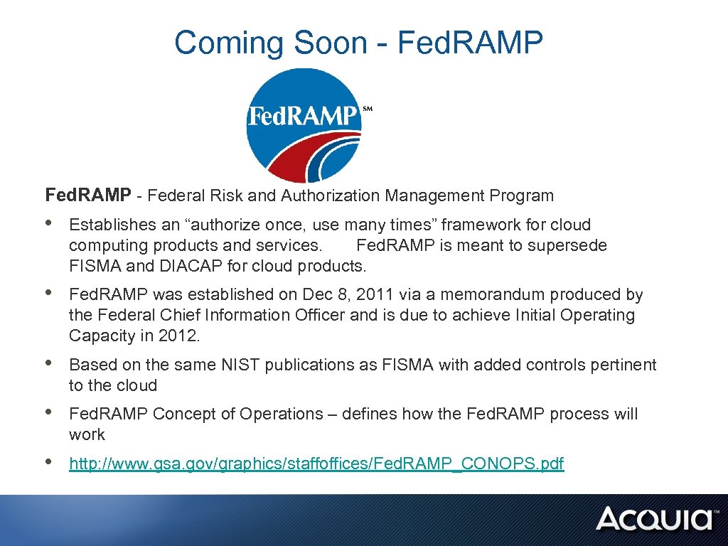 Coming Soon - Fed. RAMP - Federal Risk and Authorization Management Program • Establishes