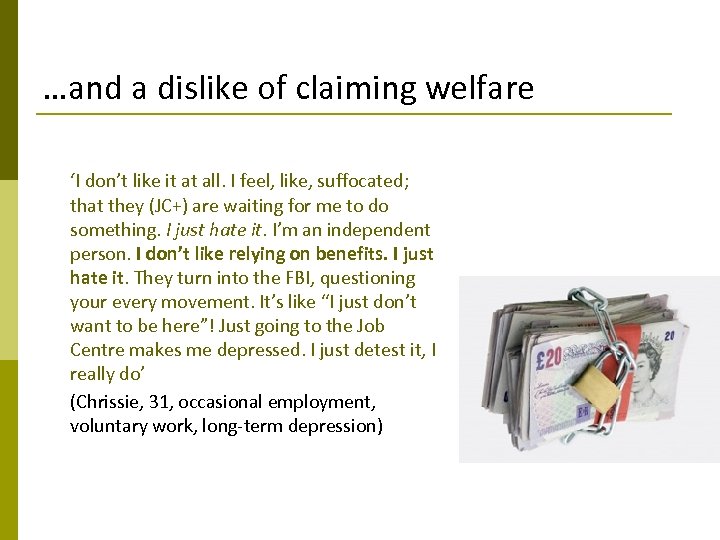 …and a dislike of claiming welfare ‘I don’t like it at all. I feel,