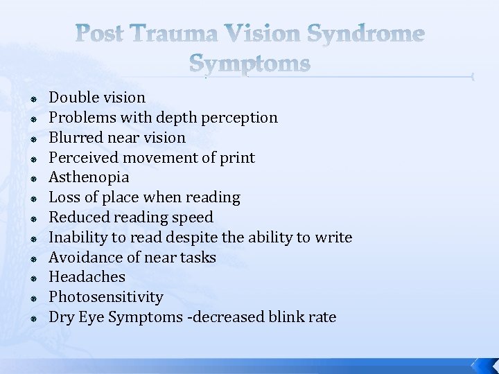 Post Trauma Vision Syndrome Symptoms Double vision Problems with depth perception Blurred near vision