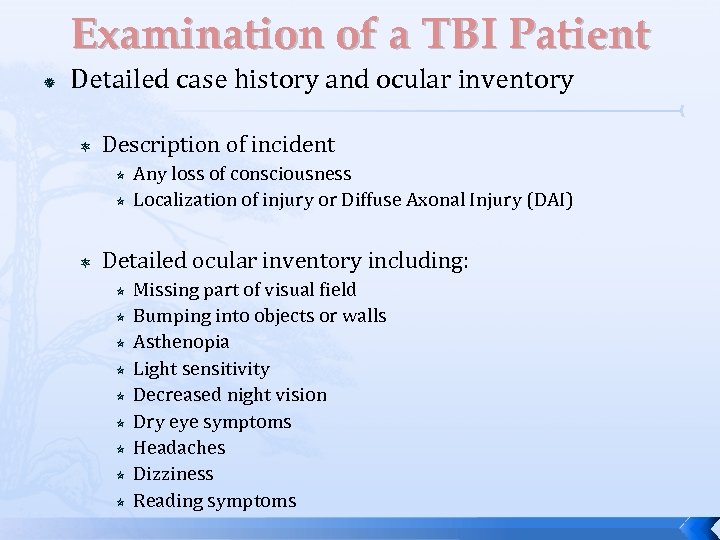 Examination of a TBI Patient Detailed case history and ocular inventory Description of incident