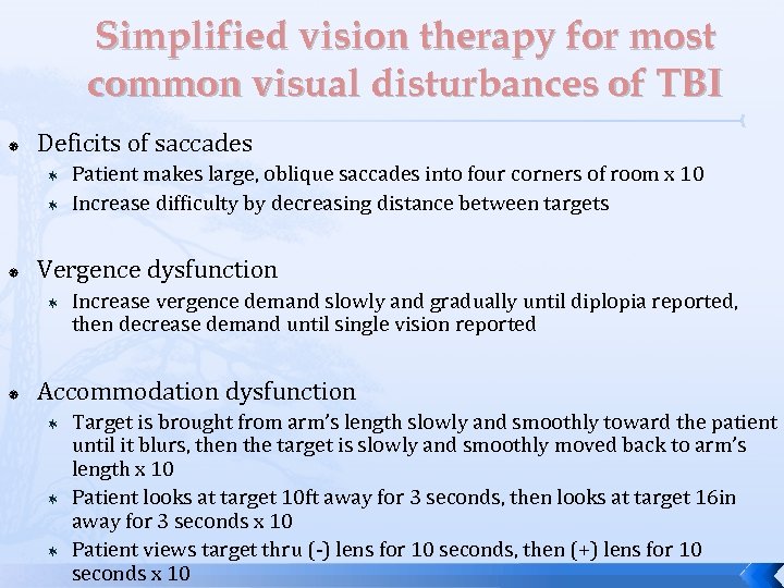 Simplified vision therapy for most common visual disturbances of TBI Deficits of saccades Vergence