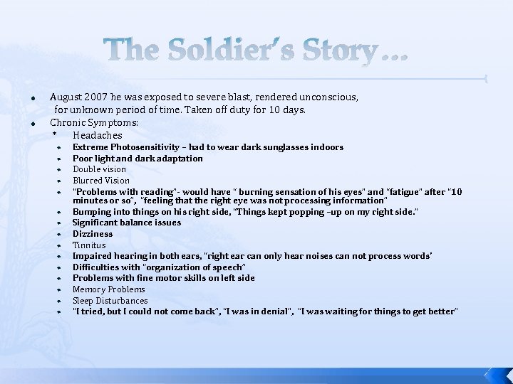 The Soldier’s Story… August 2007 he was exposed to severe blast, rendered unconscious, for