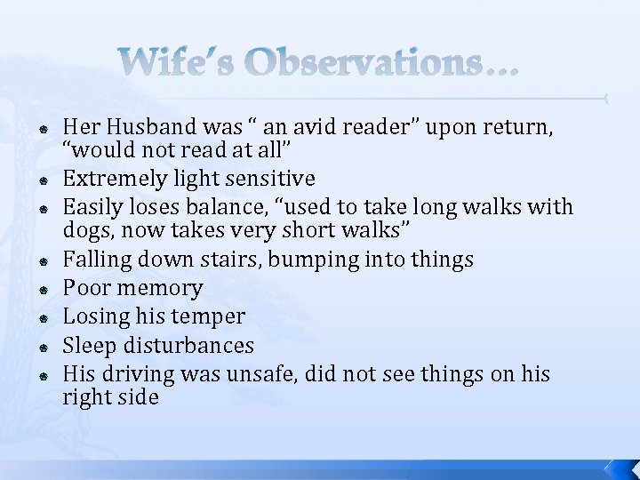 Wife’s Observations… Her Husband was “ an avid reader” upon return, “would not read