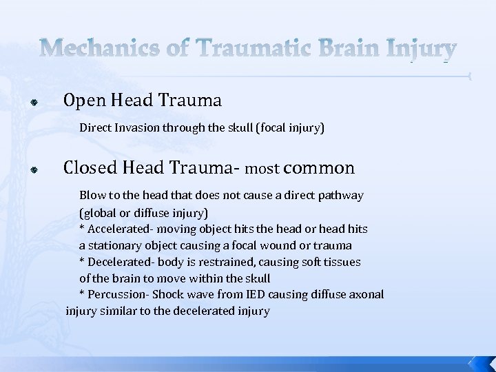 Mechanics of Traumatic Brain Injury Open Head Trauma Direct Invasion through the skull (focal