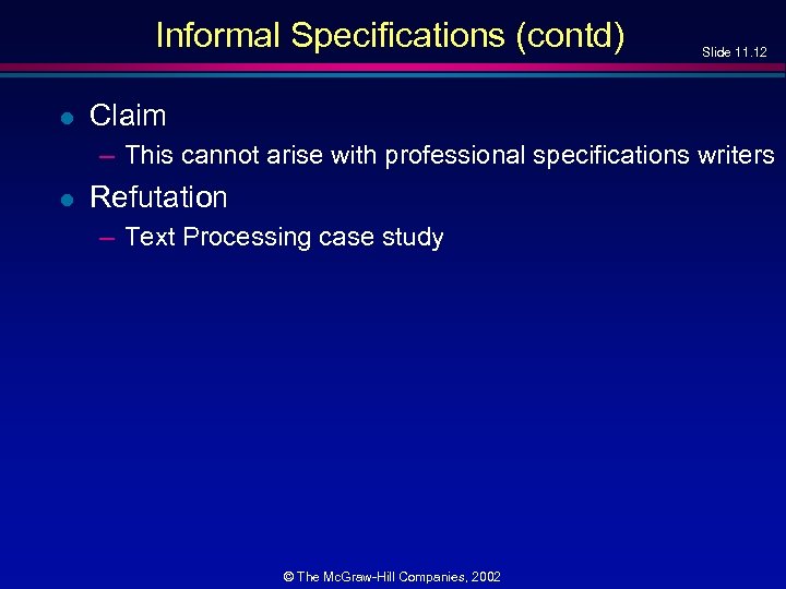 Informal Specifications (contd) l Slide 11. 12 Claim – This cannot arise with professional