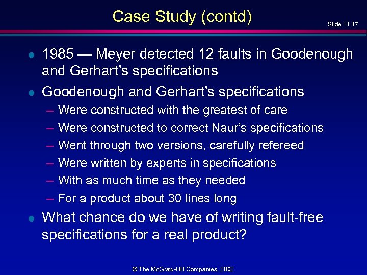 Case Study (contd) l l 1985 — Meyer detected 12 faults in Goodenough and