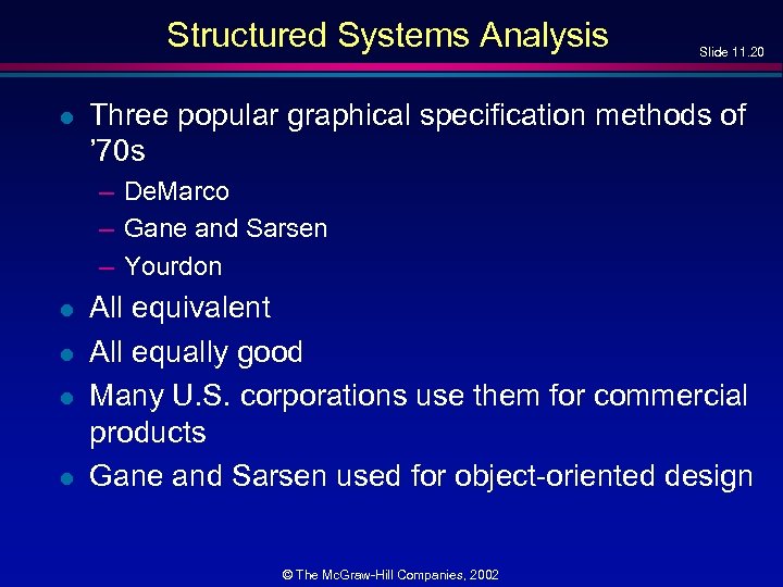 Structured Systems Analysis l Slide 11. 20 Three popular graphical specification methods of ’