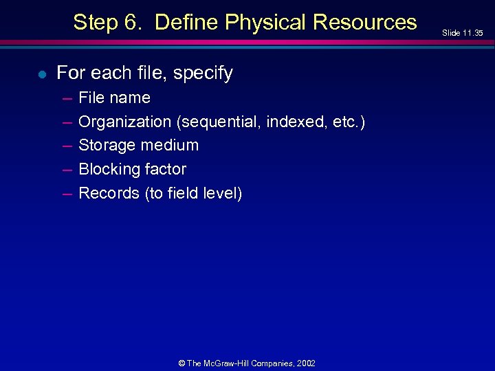 Step 6. Define Physical Resources l For each file, specify – – – File