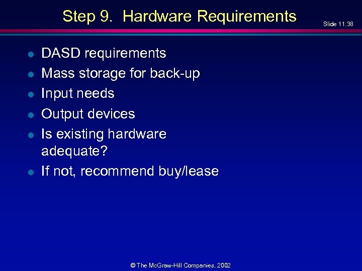 Step 9. Hardware Requirements l l l DASD requirements Mass storage for back-up Input