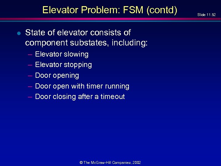 Elevator Problem: FSM (contd) l State of elevator consists of component substates, including: –