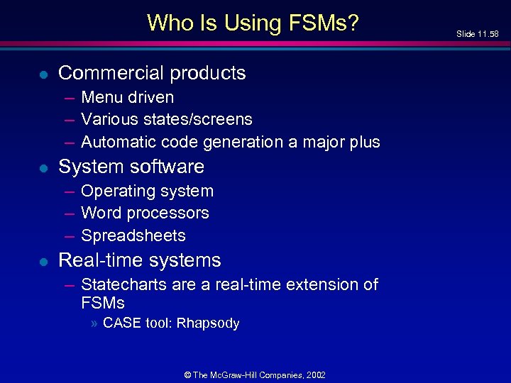 Who Is Using FSMs? l Commercial products – Menu driven – Various states/screens –