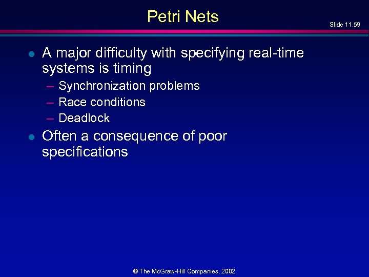 Petri Nets l A major difficulty with specifying real-time systems is timing – Synchronization