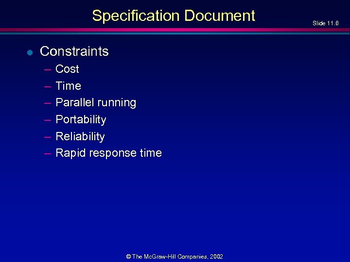 Specification Document l Constraints – – – Cost Time Parallel running Portability Reliability Rapid