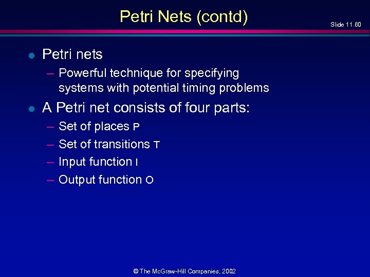 Petri Nets (contd) l Petri nets – Powerful technique for specifying systems with potential