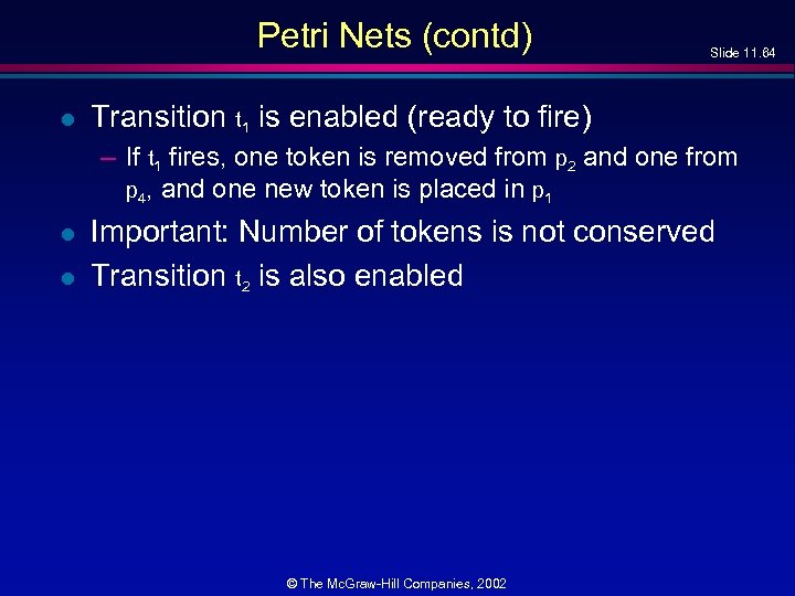 Petri Nets (contd) l Slide 11. 64 Transition t 1 is enabled (ready to