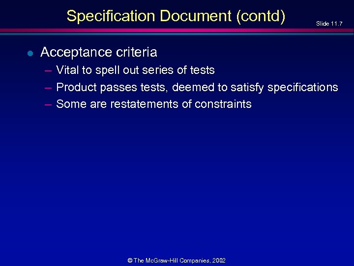 Specification Document (contd) l Slide 11. 7 Acceptance criteria – Vital to spell out