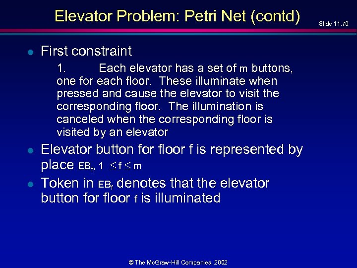 Elevator Problem: Petri Net (contd) l First constraint 1. Each elevator has a set