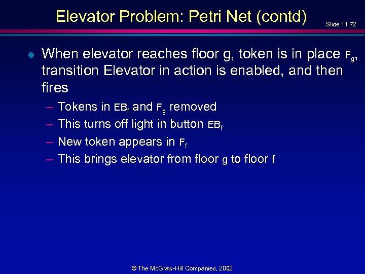 Elevator Problem: Petri Net (contd) l Slide 11. 72 When elevator reaches floor g,