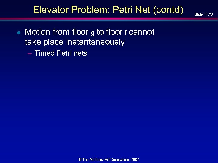 Elevator Problem: Petri Net (contd) l Motion from floor g to floor f cannot