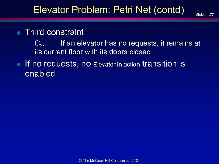 Elevator Problem: Petri Net (contd) l Slide 11. 77 Third constraint C 3. If