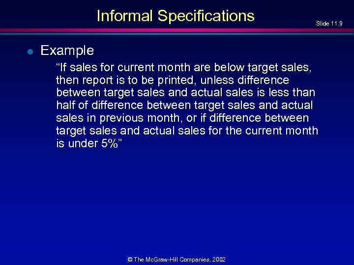 Informal Specifications l Slide 11. 9 Example “If sales for current month are below