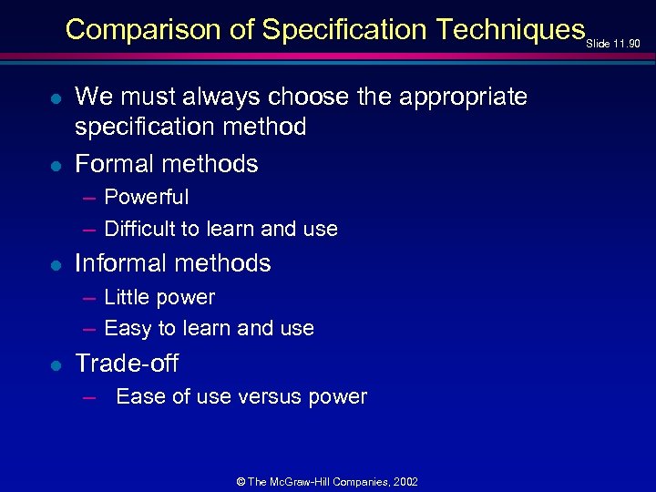 Comparison of Specification Techniques l l We must always choose the appropriate specification method