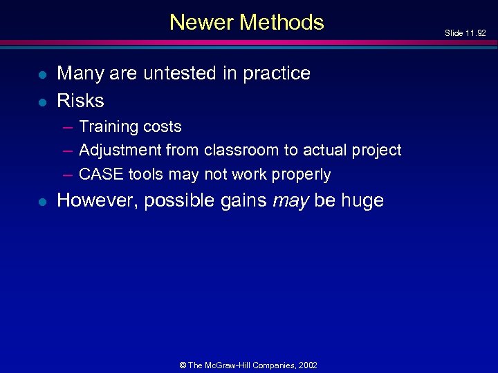Newer Methods l l Many are untested in practice Risks – Training costs –