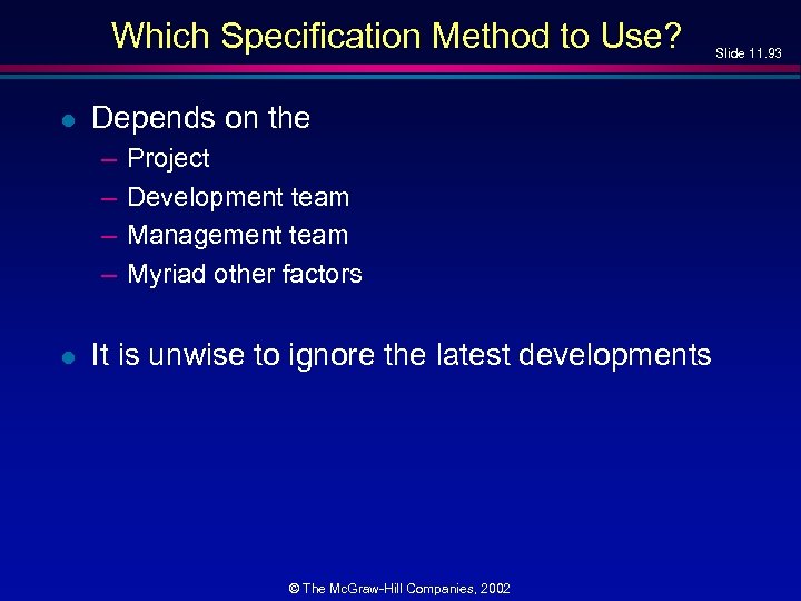 Which Specification Method to Use? l Depends on the – – l Project Development