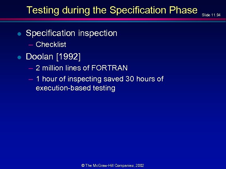 Testing during the Specification Phase l Specification inspection – Checklist l Doolan [1992] –