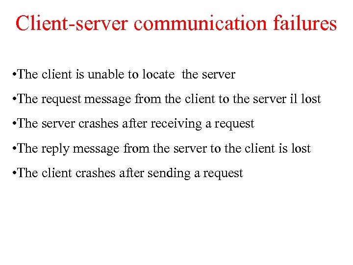 Client-server communication failures • The client is unable to locate the server • The