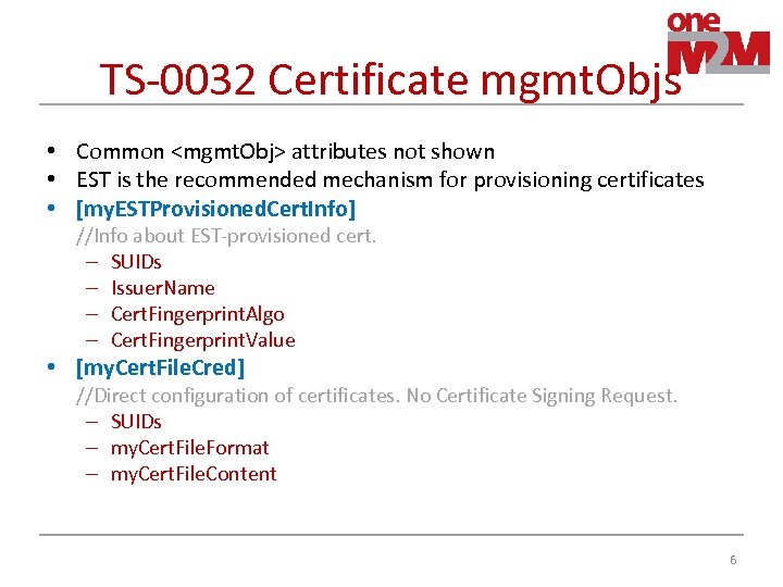 TS-0032 Certificate mgmt. Objs • Common <mgmt. Obj> attributes not shown • EST is
