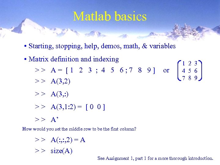 Matlab basics • Starting, stopping, help, demos, math, & variables • Matrix definition and