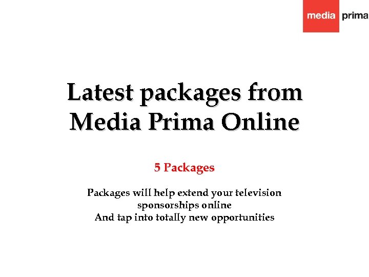 Latest packages from Media Prima Online 5 Packages will help extend your television sponsorships