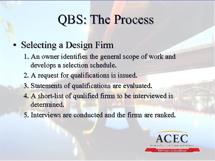QBS: The Process • Selecting a Design Firm 1. An owner identifies the general