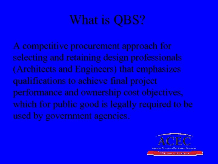 What is QBS? A competitive procurement approach for selecting and retaining design professionals (Architects