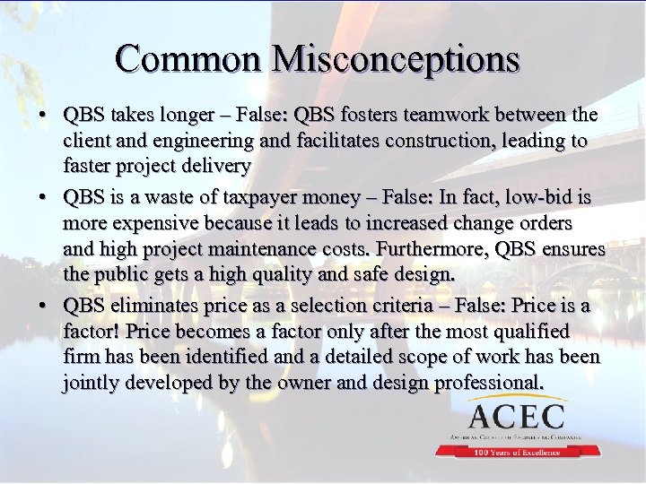 Common Misconceptions • QBS takes longer – False: QBS fosters teamwork between the client