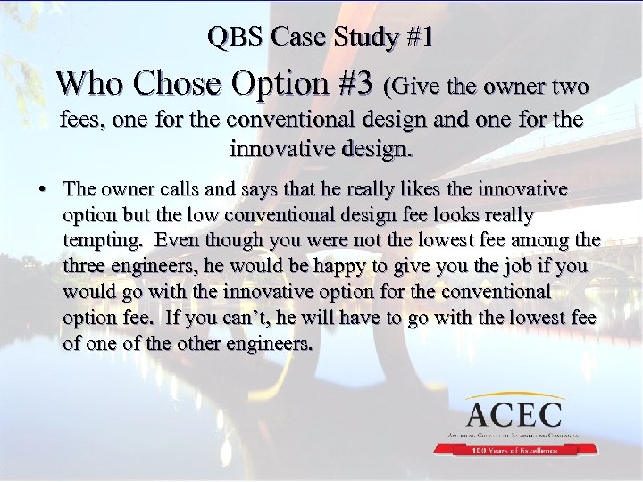 QBS Case Study #1 Who Chose Option #3 (Give the owner two fees, one
