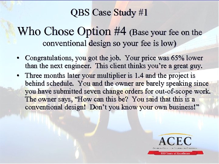 QBS Case Study #1 Who Chose Option #4 (Base your fee on the conventional