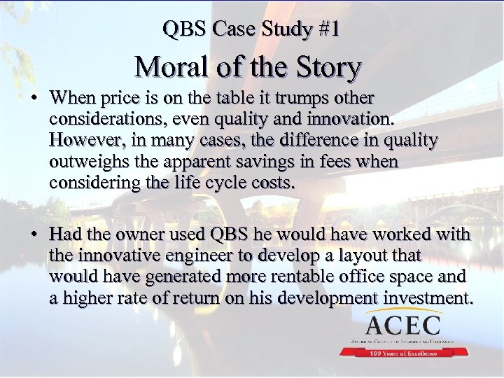 QBS Case Study #1 Moral of the Story • When price is on the