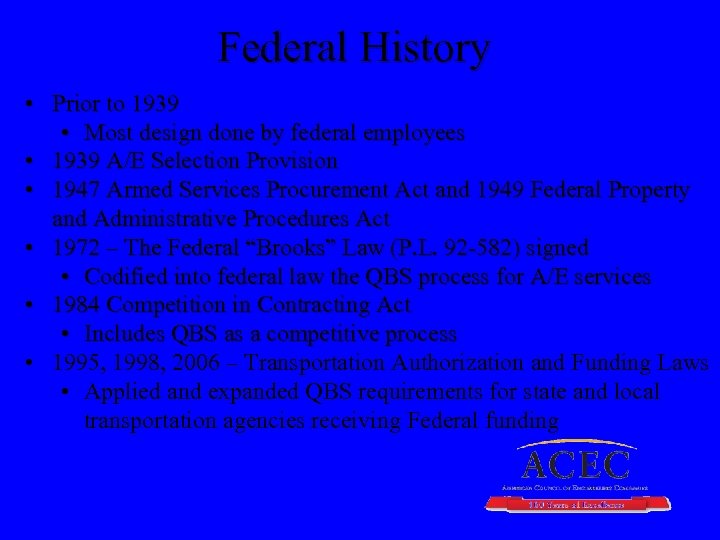 Federal History • Prior to 1939 • Most design done by federal employees •