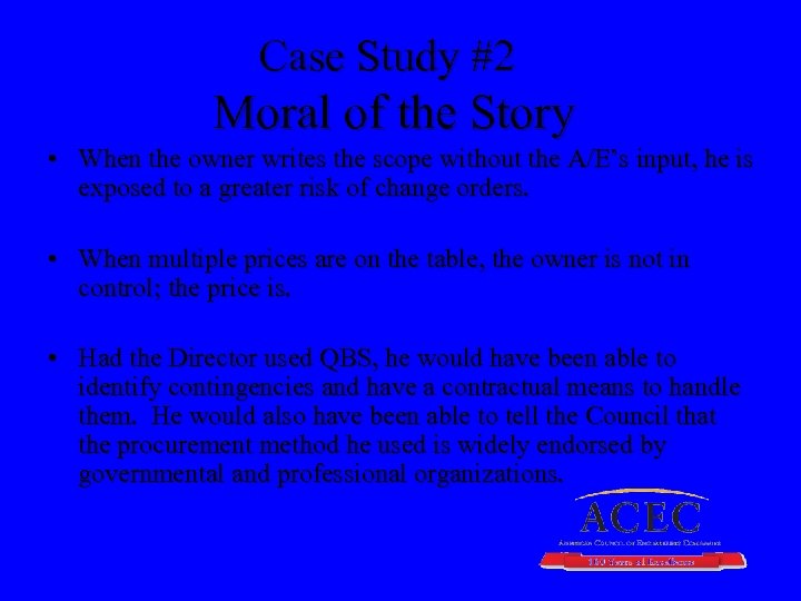 Case Study #2 Moral of the Story • When the owner writes the scope