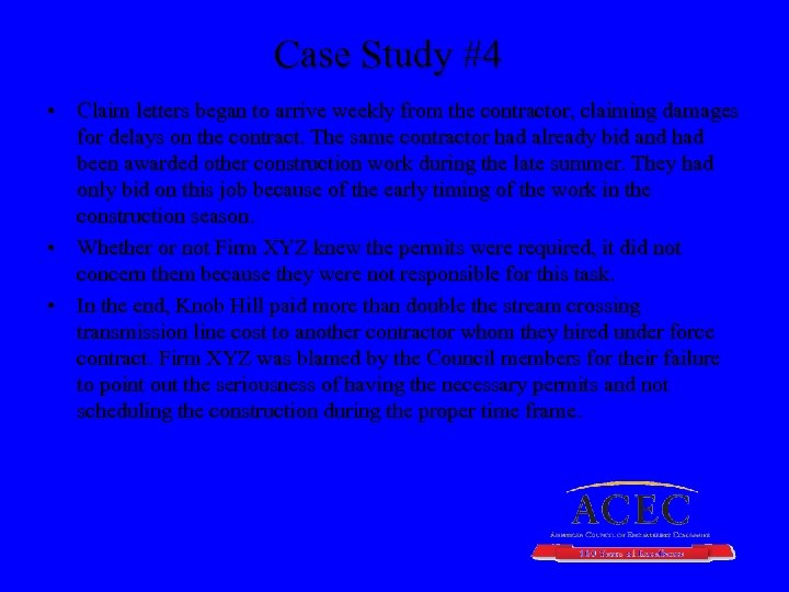 Case Study #4 • Claim letters began to arrive weekly from the contractor, claiming